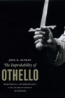 Image for The improbability of Othello  : rhetorical anthropology and Shakespearean selfhood