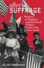 Image for After Suffrage : Women in Partisan and Electoral Politics before the New Deal