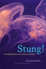 Image for Stung!  : on jellyfish blooms and the future of the ocean