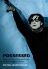 Image for Possessed: hypnotic crimes, corporate fiction, and the invention of cinema