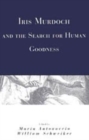 Image for Iris Murdoch and the Search for Human Goodness
