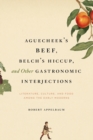 Image for Aguecheek&#39;s beef, Belch&#39;s hiccup, and other gastronomic interjections  : literature, culture, and food among the early moderns