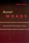 Image for Beyond Words : Discourse and Critical Agency in Africa