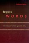 Image for Beyond Words : Discourse and Critical Agency in Africa