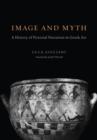 Image for Image and myth: a history of pictorial narration in Greek art