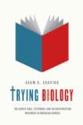 Image for Trying biology: the Scopes trial, textbooks, and the antievolution movement in American schools : 54095