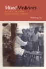 Image for Mixed medicines  : health and culture in French colonial Cambodia