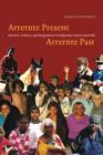 Image for Arrernte present, Arrernte past: invasion, violence, and imagination in indigenous central Australia