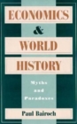 Image for Economics and world history  : myths and paradoxes