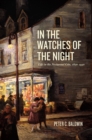 Image for In the watches of the night: life in the nocturnal city, 1820-1930 : 127
