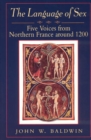 Image for The language of sex  : five voices from northern France around 1200