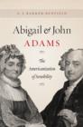 Image for Abigail and John Adams: the Americanization of sensibility