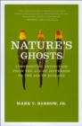 Image for Nature&#39;s ghosts  : confronting extinction from the age of Jefferson to the age of ecology