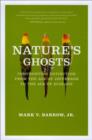 Image for Nature&#39;s ghosts: confronting extinction from the age of Jefferson to the age of ecology : 55423