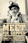 Image for Meet Joe Copper  : masculinity and race on Montana&#39;s World War II home front