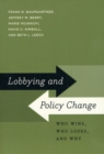 Image for Lobbying and policy change  : who wins, who loses, and why