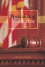 Image for Specializing the courts : 63