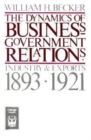 Image for The Dynamics of Business-Government Relations : Industry and Exports, 1893-1921