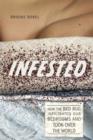 Image for Infested: how the bed bug infiltrated our bedrooms and took over the world