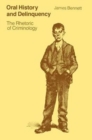 Image for Oral history and delinquency  : the rhetoric of criminology