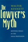 Image for The lawyer&#39;s myth  : reviving ideals in the legal profession