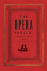 Image for The opera fanatic  : ethnography of an obsession