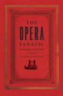 Image for The Opera Fanatic – Ethnography of an Obsession