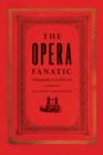 Image for The opera fanatic: ethnography of an obsession