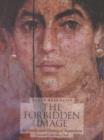 Image for The Forbidden Image : An Intellectual History of Iconoclasm