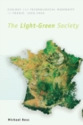 Image for The light-green society  : ecology and technological modernity in France, 1960-2000