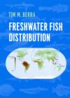 Image for Freshwater fish distribution /: Tim M. Berra.