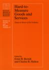 Image for Hard-to-measure goods and services: essays in honor of Zvi Griliches