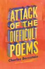 Image for Attack of the Difficult Poems: Essays and Inventions