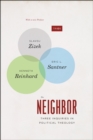 Image for The neighbor  : three inquiries in political theology