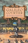 Image for Galileo, courtier  : the practice of science in the culture of absolutism