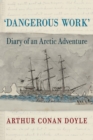 Image for Dangerous Work: Diary of an Arctic Adventure, Text-only Edition