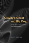 Image for Gravity&#39;s ghost and big dog  : scientific discovery and social analysis in the twenty-first century
