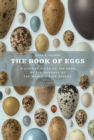 Image for The Book of Eggs: A Life-Size Guide to the Eggs of Six Hundred of the World&#39;s Bird Species : 48092