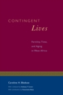 Image for Contingent lives: fertility, time, and aging in West Africa : 1999