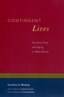 Image for Contingent lives  : fertility, time, and aging in West Africa