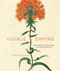 Image for Visible empire: botanical expeditions and visual culture in the Hispanic Enlightenment