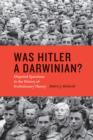 Image for Was Hitler a Darwinian?: disputed questions in the history of evolutionary theory
