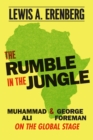Image for The Rumble in the Jungle : Muhammad Ali and George Foreman on the Global Stage