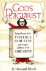 Image for God&#39;s Plagiarist : Being an Account of the Fabulous Industry and Irregular Commerce of the Abbe Migne