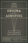 Image for The enigma of the aerofoil  : rival theories in aerodynamics, 1909-1930