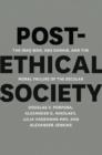 Image for Post-ethical society  : the Iraq War, Abu Ghraib, and the moral failure of the secular