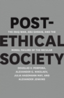 Image for Post-ethical society: the Iraq War, Abu Ghraib, and the moral failure of the secular