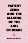 Image for Patient Zero and the Making of the AIDS Epidemic
