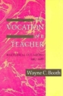 Image for The Vocation of a Teacher : Rhetorical Occasions, 1967-1988