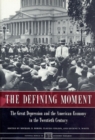 Image for The Defining Moment : Great Depression and the American Economy in the Twentieth Century